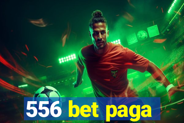 556 bet paga